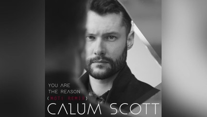 Calum Scott - You Are The Reason