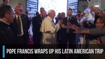 Pope Francis wraps up his Latin American trip
