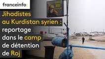 Jihadistes au Kurdistan syrien : reportage dans le camp de détention de Roj