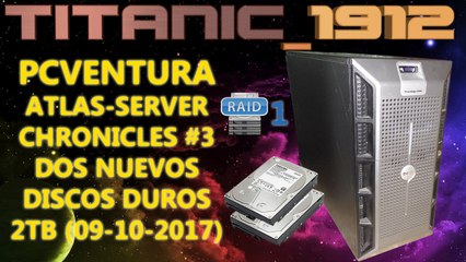 PCVENTURA | ATLAS-SERVER CHRONICLES #3 DOS NUEVOS DISCOS DUROS 2TB (09-10-2017) [YT]