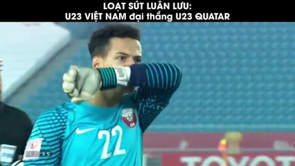 Loạt sút luân lưu: U23 Việt Nam đại thắng U23 Quatar