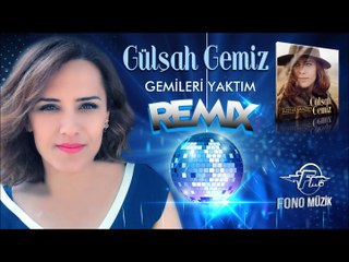 Gülşah Gemiz - Gemileri Yaktım (Remix)