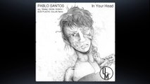 PABLOS SANTOS - IN YOUR HEAD (TRAMA remix) (Unstuck Musik)