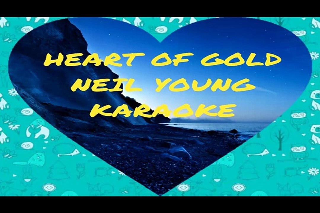 HEART OF GOLD - NEIL YOUNG - KARAOKE