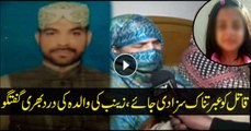 Murderer should pay for his actions-demanded zainab's mother