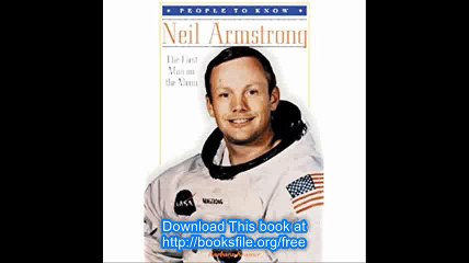 Neil Armstrong The First Man on the Moon (People to Know)