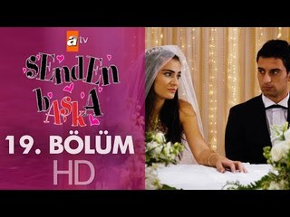 Senden Başka 19. Bölüm