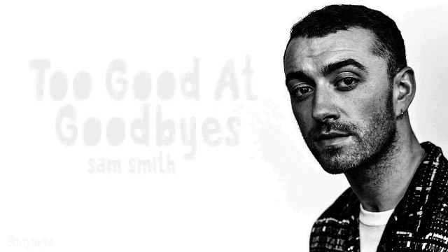 Sam Smith - Too Good At Goodbyes (Lyrics)