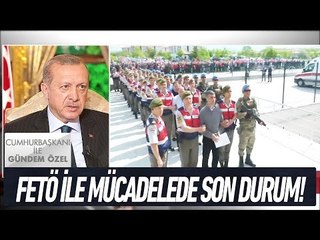 Fetö ile mücadelede son durum - Cumhurbaşkanı ile Gündem Özel