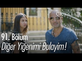 Diğer yiğenimi bulayim! - Kırgın Çiçekler 91. Bölüm