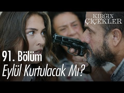 Eylül Kurtulacak mı? - Kırgın Çiçekler 91. Bölüm