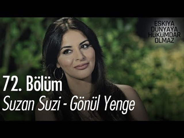 Suzan Suzi - Gönül Yenge - Eşkıya Dünyaya Hükümdar Olmaz 72. Bölüm -  Dailymotion Video