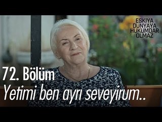 Yetimi ben ayrı seviyorum - Eşkıya Dünyaya Hükümdar Olmaz 72. Bölüm