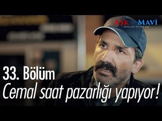 Cemal saat pazarlığı yapıyor - Aşk ve Mavi 33. Bölüm