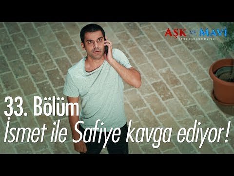 İsmet ile Safiye kavga ediyor - Aşk ve Mavi 33. Bölüm