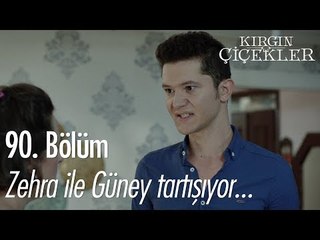 Zehra ile Güney tartışıyor - Kırgın Çiçekler 90. Bölüm