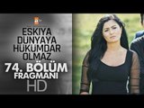 Eşkıya Dünyaya Hükümdar Olmaz 74. Bölüm Fragmanı - atv