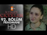 Kırgın Çiçekler 92. Bölüm Fragmanı