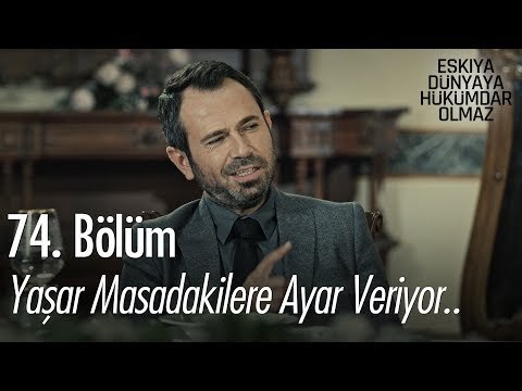 Yaşar masadakilere ayar veriyor.. - Eşkıya Dünyaya Hükümdar Olmaz 74. Bölüm