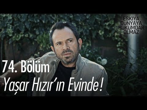 Yaşar, Hızır'ın evine geliyor - Eşkıya Dünyaya Hükümdar Olmaz 74. Bölüm