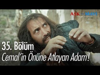 Cemal'in önüne atlayan adam! - Aşk ve Mavi 35. Bölüm