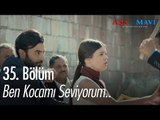 Ben kocamı seviyorum.. - Aşk ve Mavi 35. Bölüm