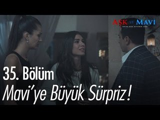 Maviye büyük sürpriz - Aşk ve Mavi 35. Bölüm