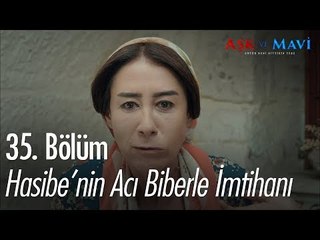 Hasibe'nin acı biberle imtihanı - Aşk ve Mavi 35. Bölüm