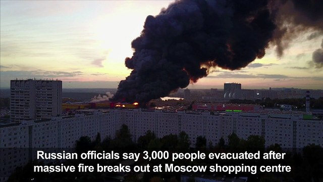 Massive fire erupts in Moscow shopping centre, 3000 evacuated