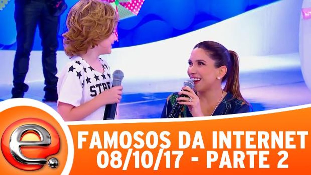 Famosos da Internet - 08.10.17 - Parte 2