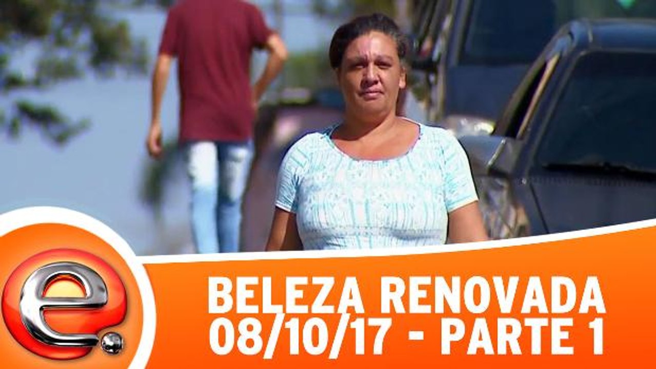 Beleza Renovada - 08.10.17 - Parte 1