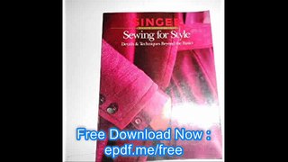 Sewing for Style Details & Techniques Beyond the Basics (The Singer Reference Library)