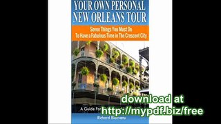 Your Own Personal New Orleans Tour (Travel Guide) Seven Things You Must Do To Have a Fabulous Time in The Crescent...