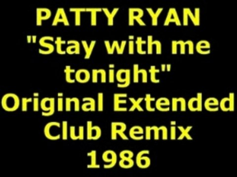PATTY RYAN Stay with me tonight Extended Remix 1986