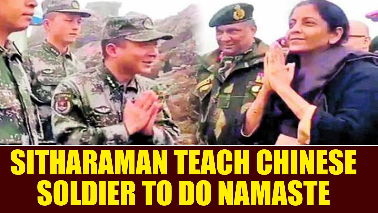 Defence Minister Nirmala Sitharaman teach 'Namaste'to Chinese soldier, Watch | Oneindia News