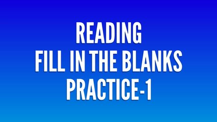 Reading Fill in the Blanks Practice-1