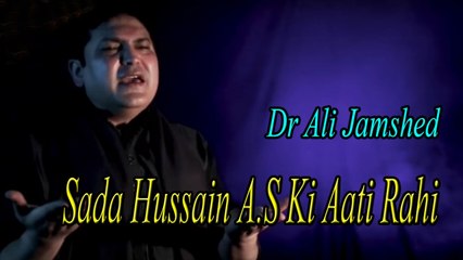 Dr Ali Jamsad - Sada Hussain A.S Ki Aati Rahi