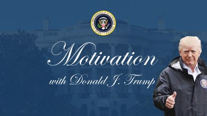 Monday Motivation with Donald J. Trump
