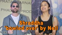 Shraddha Kapoor 'bowled over' by Neil Nitin Mukesh