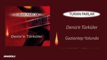 Turan Parlak - Gaziantep Yolunda