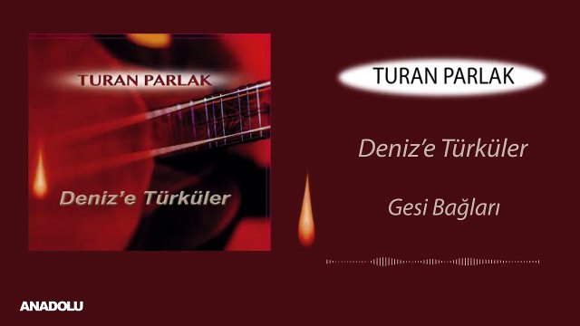 Turan Parlak - Gesi Bağları