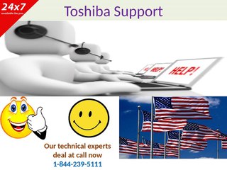 Toshiba support @ 1-844-239-5111