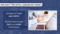 Por que é tão difícil ganhar no Trade