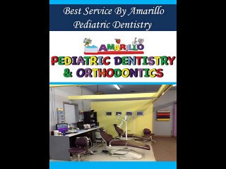 Best Service By Amarillo Pediatric Dentistry 