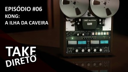 Kong: Ilha da Caveira | #CineTKD | TKD Podcast #06