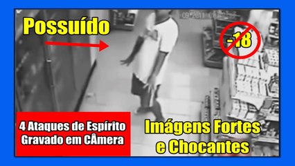 5 Ataques de Espíritos Gravados em Câmeras