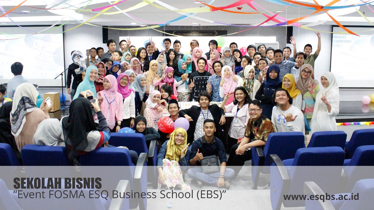 SEKOLAH BISNIS TERBAIK DI INDONESIA - Event FOSMA ESQ Business School (EBS)