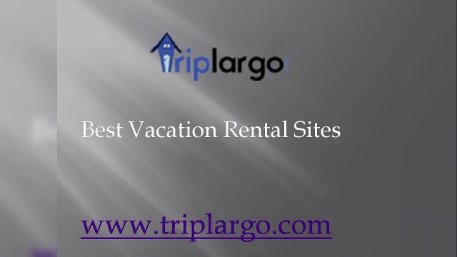 Best Vacation Rental Sites - Triplargo