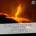 Une tornade de feu de forme au Portugal