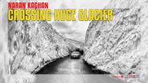Naran Kaghan Crossing Huge Glacier